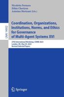 Coordination, Organizations, Institutions, Norms, and Ethics for Governance of Multi-Agent Systems XVI Lecture Notes in Artificial Intelligence