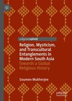Religion, Mysticism, and Transcultural Entanglements in Modern South Asia