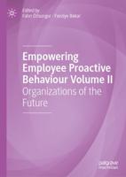 Empowering Employee Proactive Behaviour. Volume II Organizations of the Future