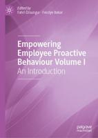Empowering Employee Proactive Behaviour. Volume 1 An Introduction