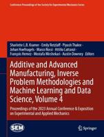 Additive and Advanced Manufacturing, Inverse Problem Methodologies and Machine Learning and Data Science Volume 4