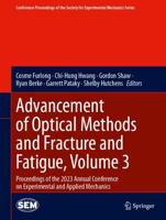 Advancement of Optical Methods and Fracture and Fatigue Volume 3