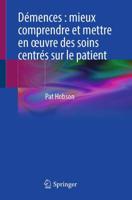 Démences : Mieux Comprendre Et Mettre En Oeuvre Des Soins Centrés Sur Le Patient