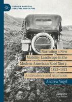 Narrating a New Mobility Landscape in the Modern American Road Story, 1893-1921