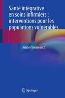 Santé Intégrative En Soins Infirmiers : Interventions Pour Les Populations Vulnérables