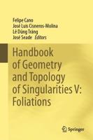 Handbook of Geometry and Topology of Singularities. V Foliations