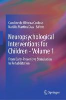 Neuropsychological Interventions for Children. Volume 1 From Early-Preventive Stimulation to Rehabilitation