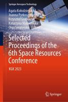 Selected Proceedings of the 6th Space Resources Conference