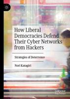 How Liberal Democracies Defend Their Cyber Networks from Hackers