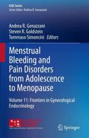 Menstrual Bleeding and Pain Disorders from Adolescence to Menopause. Volume 11 Frontiers in Gynecological Endocrinology