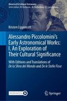 Alessandro Piccolomini's Early Astronomical Works: I. An Exploration of Their Cultural Significance