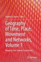 Geography of Time, Place, Movement and Networks. Volume 1 Mapping Time Journey Experiences