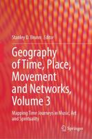 Geography of Time, Place, Movement and Networks. Volume 3 Mapping Time Journeys in Music, Art and Spirituality