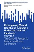 Reimagining Mental Health and Addiction Under the Covid-19 Pandemic, Volume 3 SpringerBriefs in Advances in Mental Health and Addiction