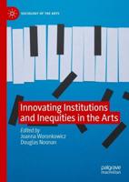 Innovating Institutions and Inequities in the Arts