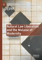 Natural Law Liberalism and the Malaise of Modernity