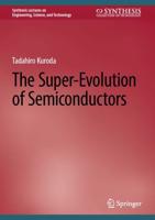 The Super-Evolution of Semiconductors