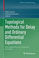 Topological Methods for Delay and Ordinary Differential Equations Advances in Continuum Mechanics
