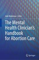 The Mental Health Clinician's Handbook for Abortion Care