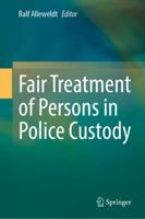 Fair Treatment of Persons in Police Custody