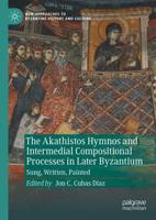 The Akathistos Hymnos and Intermedial Compositional Processes in Later Byzantium