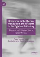 Resistance in the Iberian Worlds from the Fifteenth to Eighteenth Century