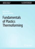 Fundamentals of Plastics Thermoforming