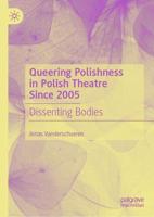 Queering Polishness in Polish Theatre Since 2005