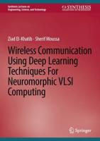 Wireless Communication Using Deep Learning Techniques for Neuromorphic VLSI Computing