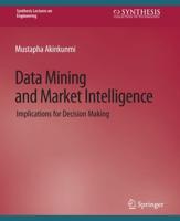 Data Mining and Market Intelligence : Implications for Decision Making
