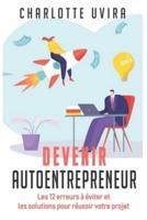 Devenir Autoentrepreneur - Les 12 Erreurs À Éviter Et Les Solutions Pour Réussir Votre Projet.