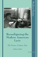 Reconfiguring the Modern American Lyric; The Poetry of James Tate