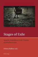Stages of Exile; Spanish Republican Exile Theatre and Performance