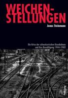 Weichenstellungen; Die Krise der schweizerischen Eisenbahnen und ihre Bewältigung 1944-1982