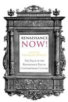 Renaissance Now!; The Value of the Renaissance Past in Contemporary Culture