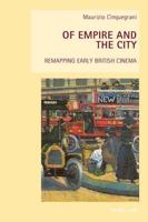 Of Empire and the City; Remapping Early British Cinema