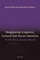 Negotiating Linguistic, Cultural and Social Identities in the Post-Soviet World