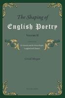 The Shaping of English Poetry- Volume II; Essays on 'Sir Gawain and the Green Knight', Langland and Chaucer
