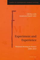 Experiment and Experience; Women's Writing in France 2000-2010