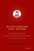 Sunflowers and Stars; The Ideological Role of Chinese Children's Rhymes and Poems in the Twentieth Century