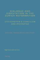 Dialogue and Disputation in the Zurich Reformation