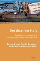 Destination Italy; Representing Migration in Contemporary Media and Narrative