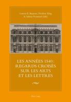 Les Années 1540 : Regards Croisés Sur Les Arts Et Les Lettres