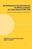 Die Bedeutung Der Rezeptionsliteratur Für Bildung Und Kultur Der Frühen Neuzeit (1400-1750)
