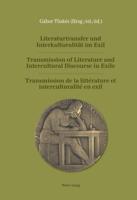 Literaturtransfer Und Interkulturalitaet Im Exil- Transmission of Literature and Intercultural Discourse in Exile- Transmission De La Littérature Et Interculturalité En Exil