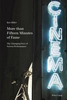 More than Fifteen Minutes of Fame; The Changing Face of Screen Performance