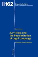 Jury Trials and the Popularization of Legal Language; A Discourse Analytical Approach
