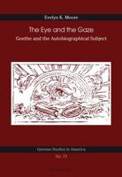 The Eye and the Gaze; Goethe and the Autobiographical Subject
