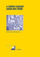 A contre-courant- Gegen den Strom; Résistances souterraines à l'autorité et construction de contrecultures dans les pays germanophones au XXe siècle