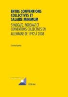 Entre conventions collectives et salaire minimum; Syndicats, patronat et conventions collectives en Allemagne de 1992 à 2008